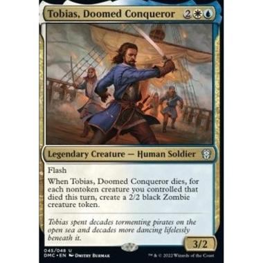 Tobias, Doomed Conqueror - Tobia, Conquistatore Condannato - [DMC] [NM] [Foil]